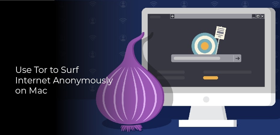 Tor to Surf Internet Anonymously on Mac